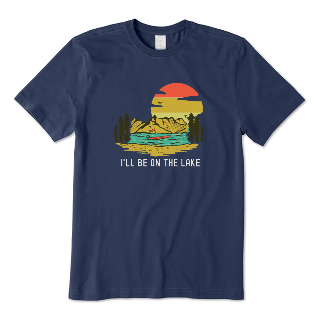 I'll Be on The Lake T-Shirt