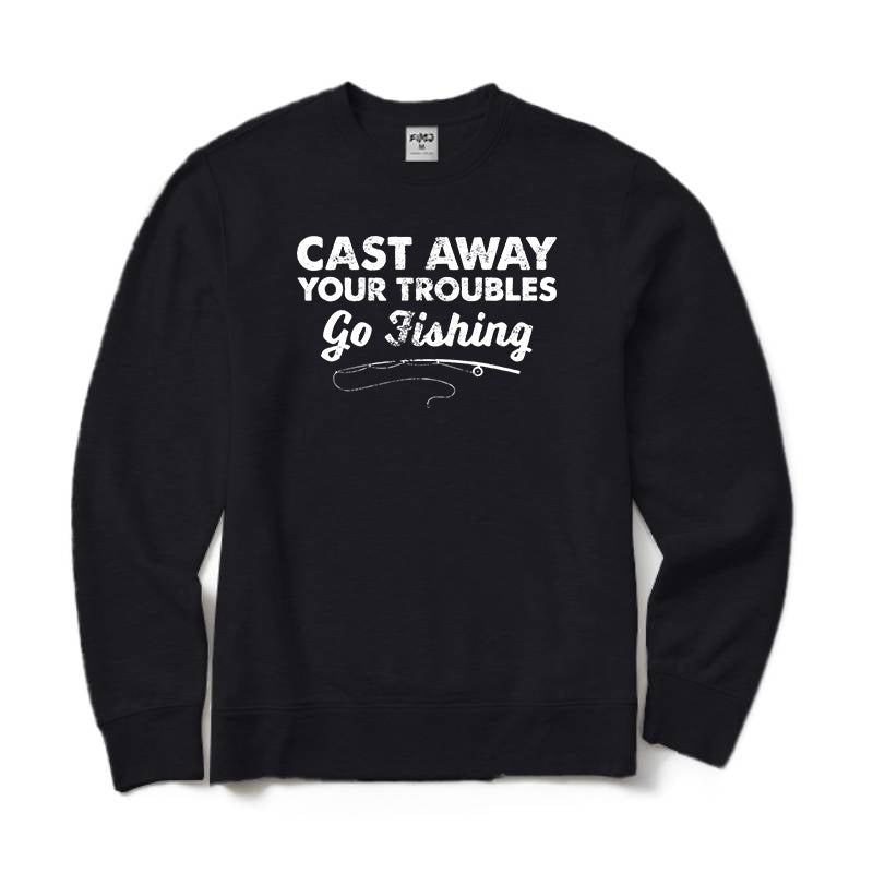 Cast Away Your Troubles Go Fishing Crewneck Sweatshirt