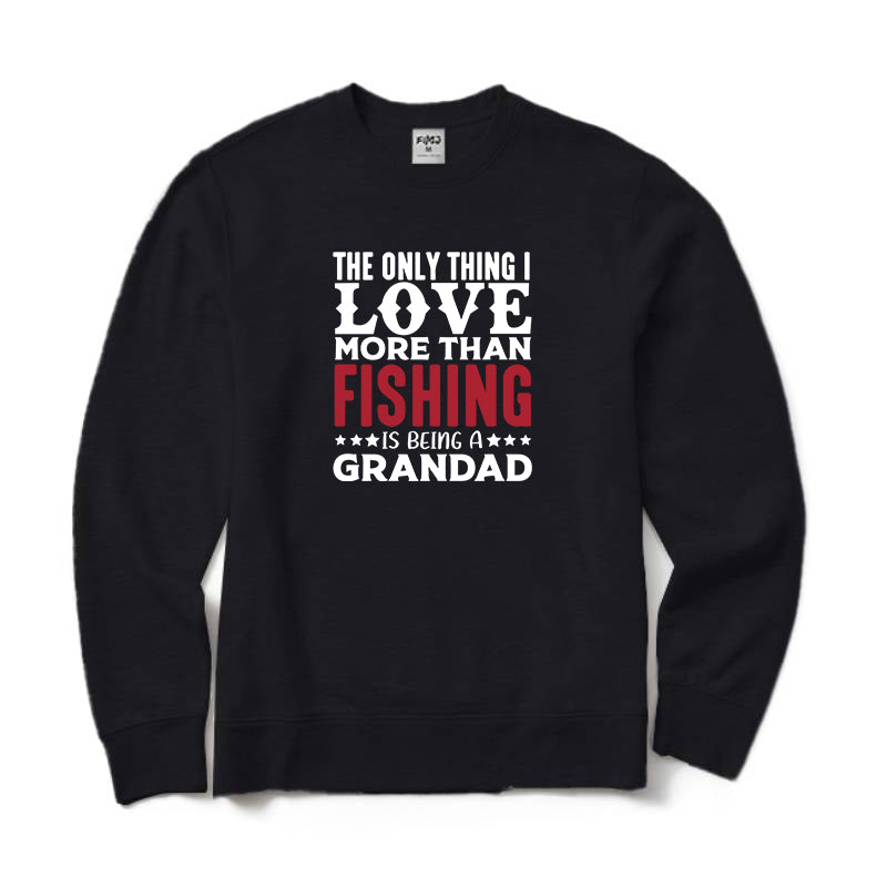 The Only Thing I Love More Than Fishing Is Being A Grandad Crewneck Sweatshirt