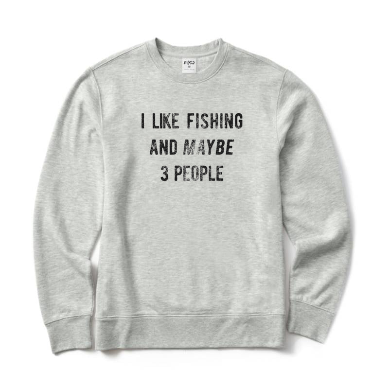 I Like Fishing and Maybe 3 People Crewneck Sweatshirt