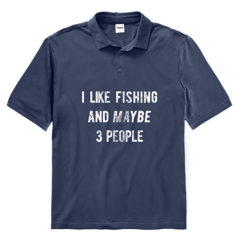 I Like Fishing And Maybe 3 People Polo Shirt