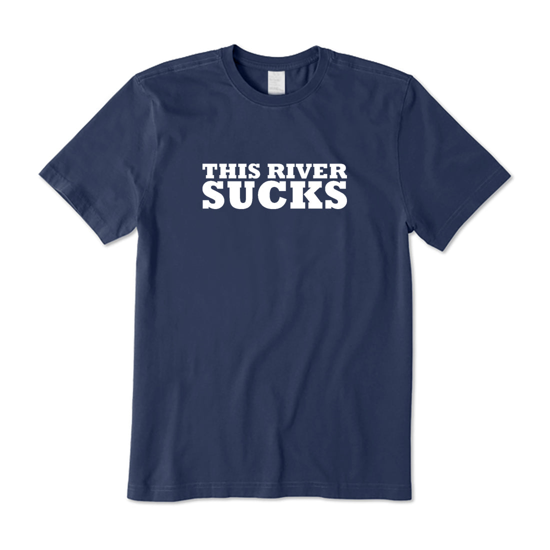 The River Sucks T-Shirt