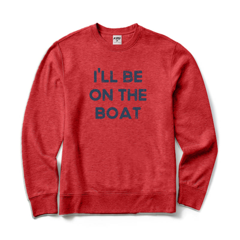 I'll Be on The Boat Crewneck Sweatshirt