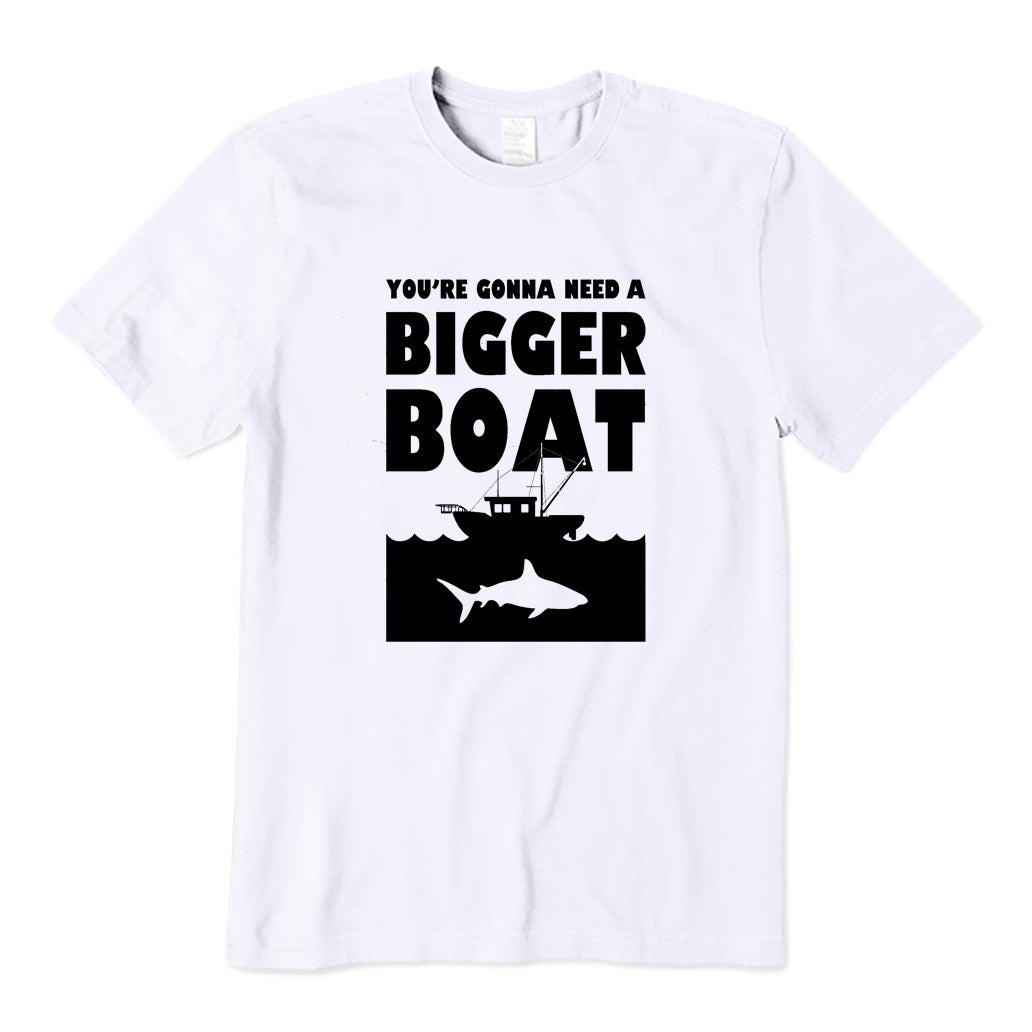 You're Gonna Need A Bigger Boat T-Shirt