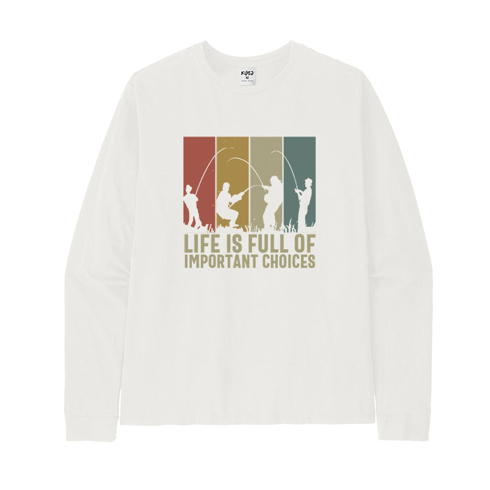 LIFE IS FULL OF IMPORTANT CHOICES Long Sleeve T-Shirt