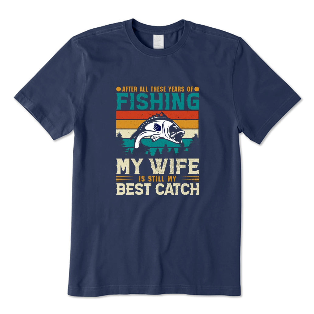 My Wife Is Still My Best Catch T-Shirt