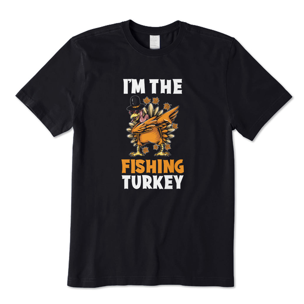 I'm The Fishing Turkey T-Shirt