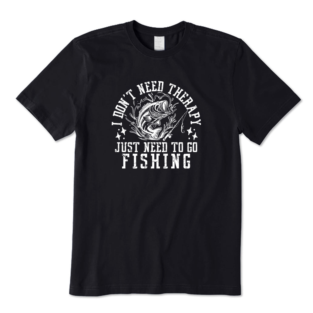 I Don't Need Therapy Just Need To Go Fishing T-Shirt