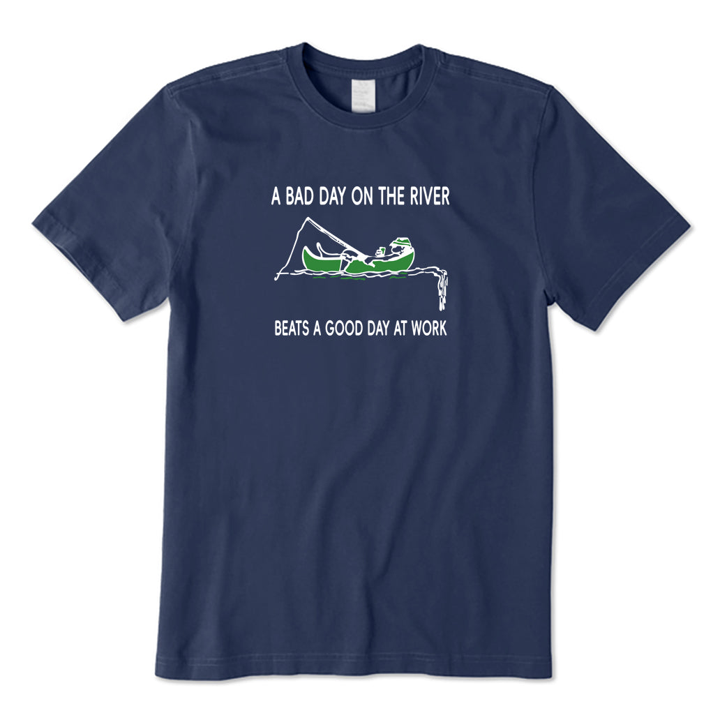 A Bad Day on The River Beats A Good Day At Work T-Shirt