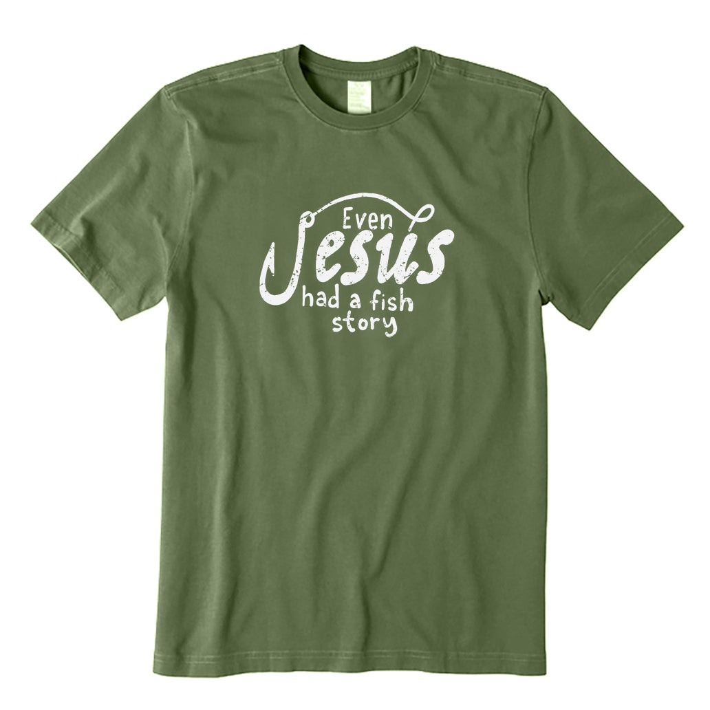 Even Jesus Had A Fish Story T-Shirt