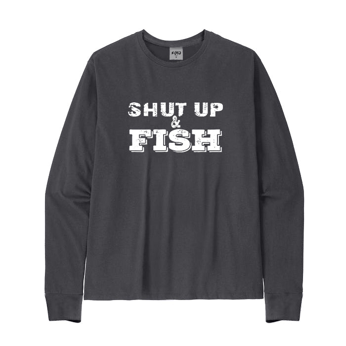 SHUT UP AND FISH Long Sleeve T-Shirt