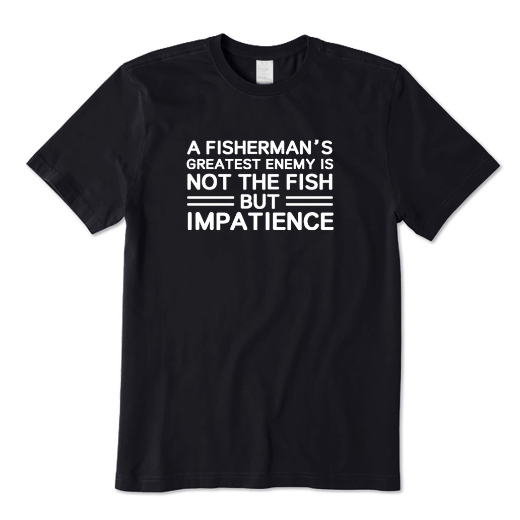 A Fisherman's Greatest Enemy Is Not The Fish T-Shirt