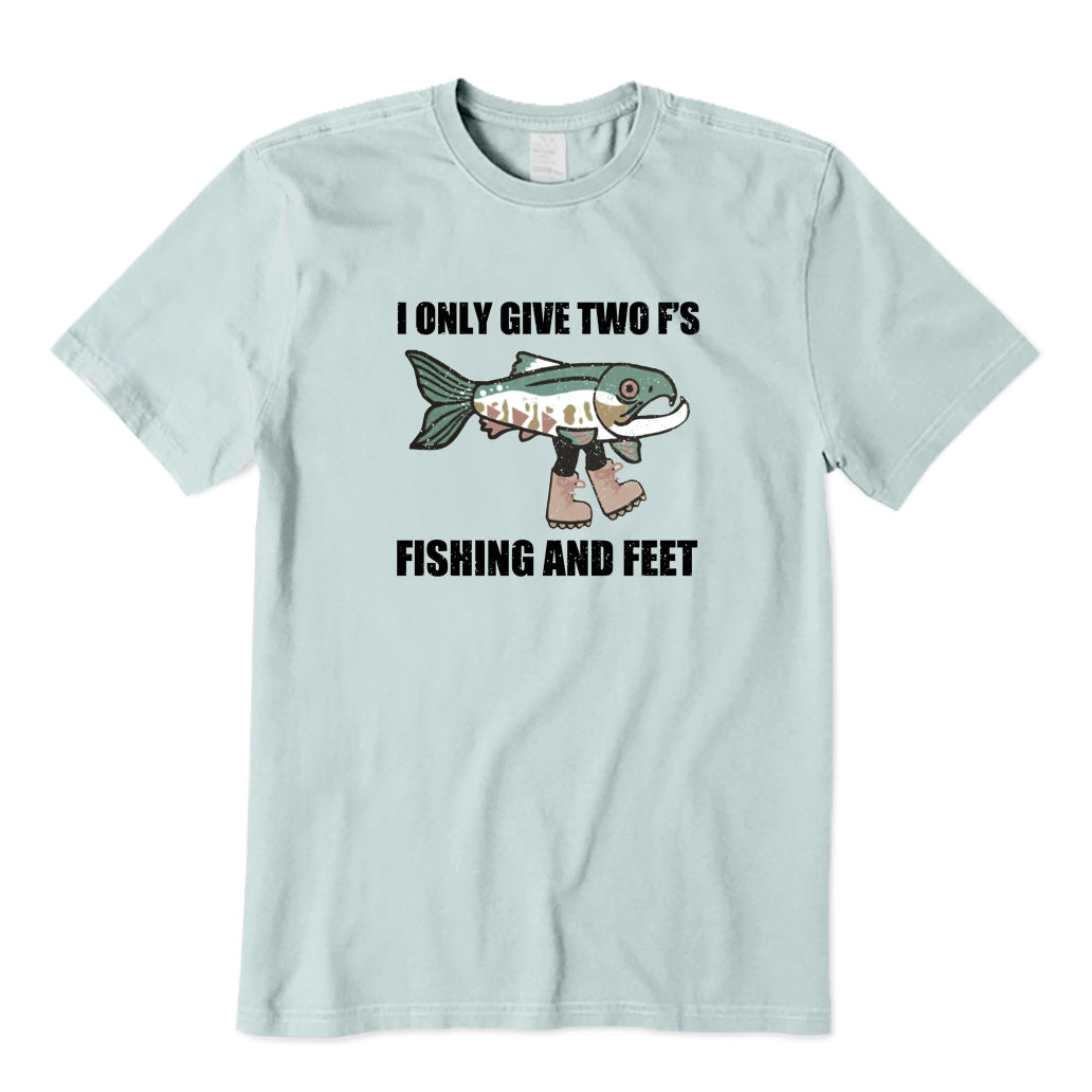 I Only Give Two F'S Fishing and Feet T-Shirt