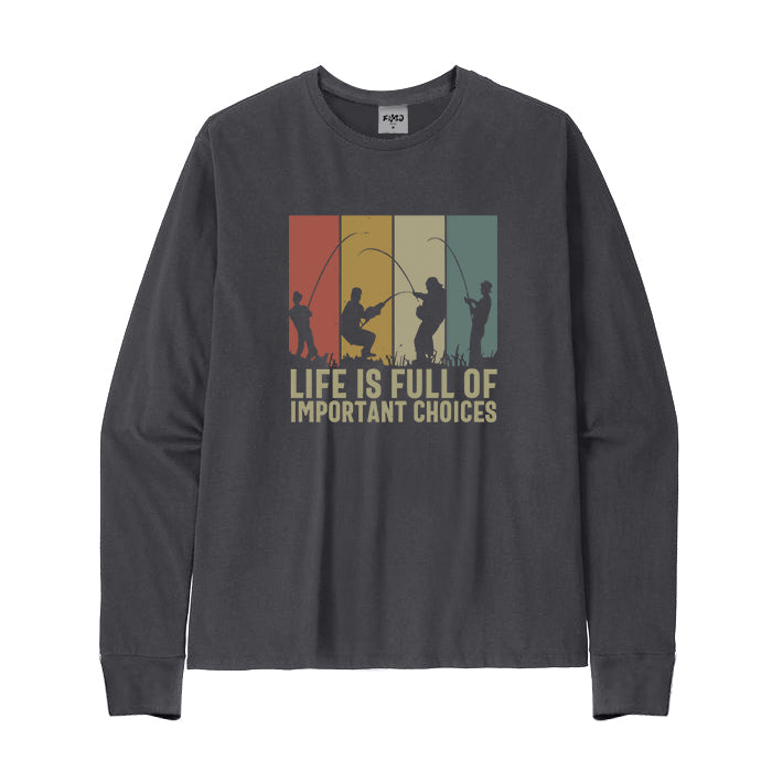 LIFE IS FULL OF IMPORTANT CHOICES Long Sleeve T-Shirt