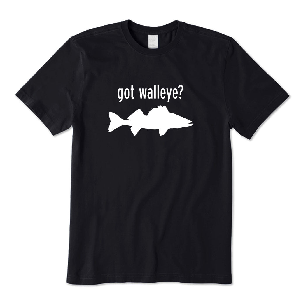 GOT WALLEYE? T-Shirt