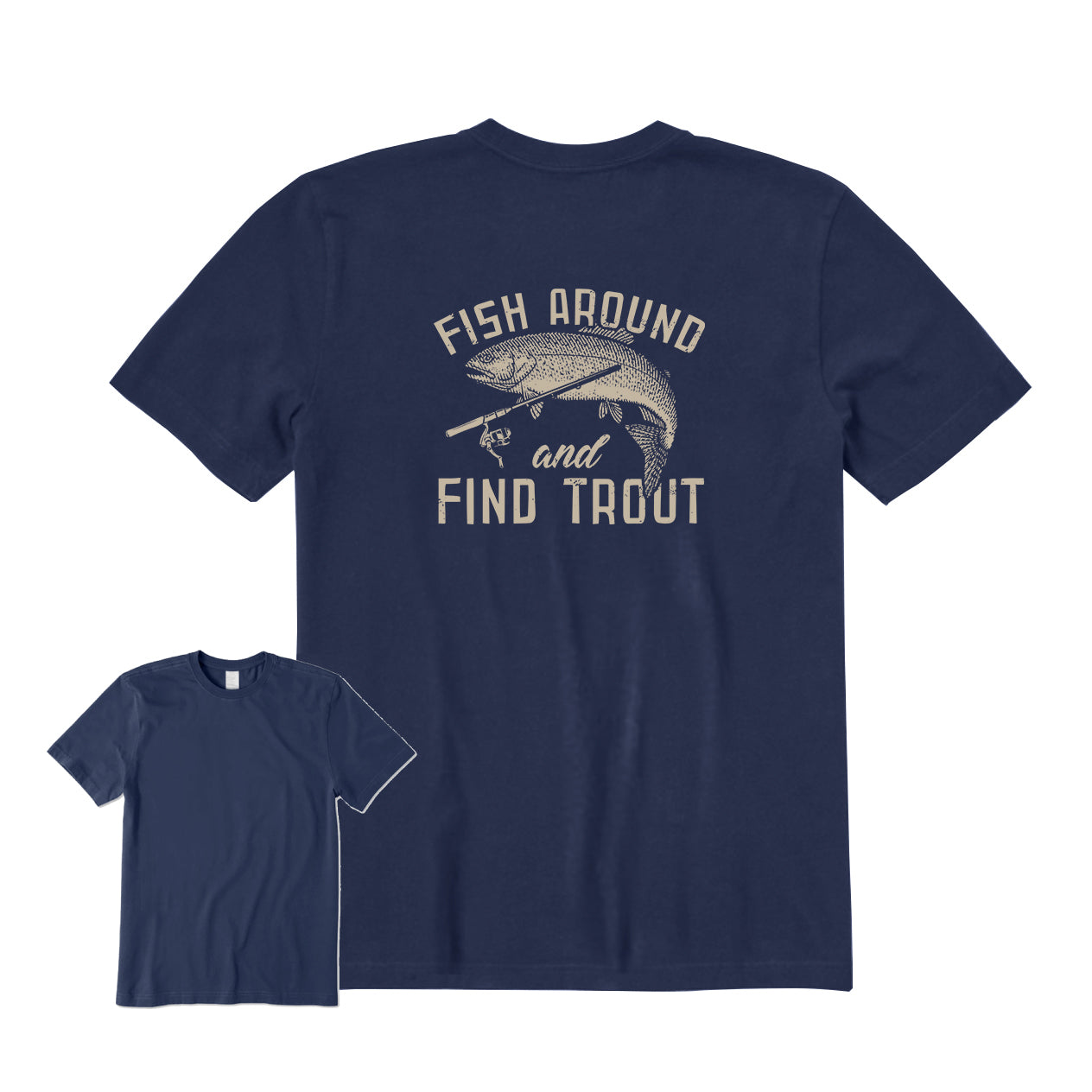 Fish Around and Find Trout Back Graphic T-Shirt