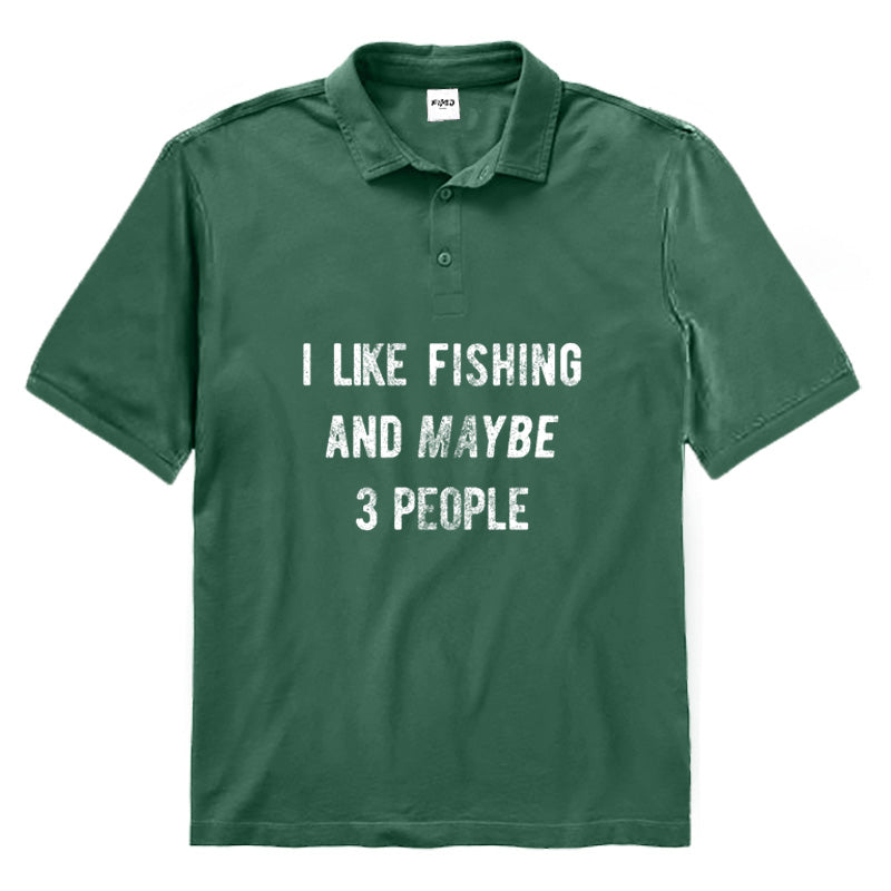 I Like Fishing And Maybe 3 People Polo Shirt