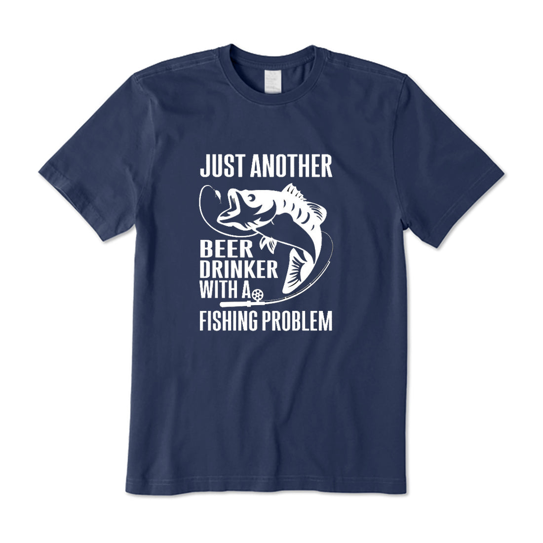 Just Another Beer Drinker With A Fishing Problem T-Shirt