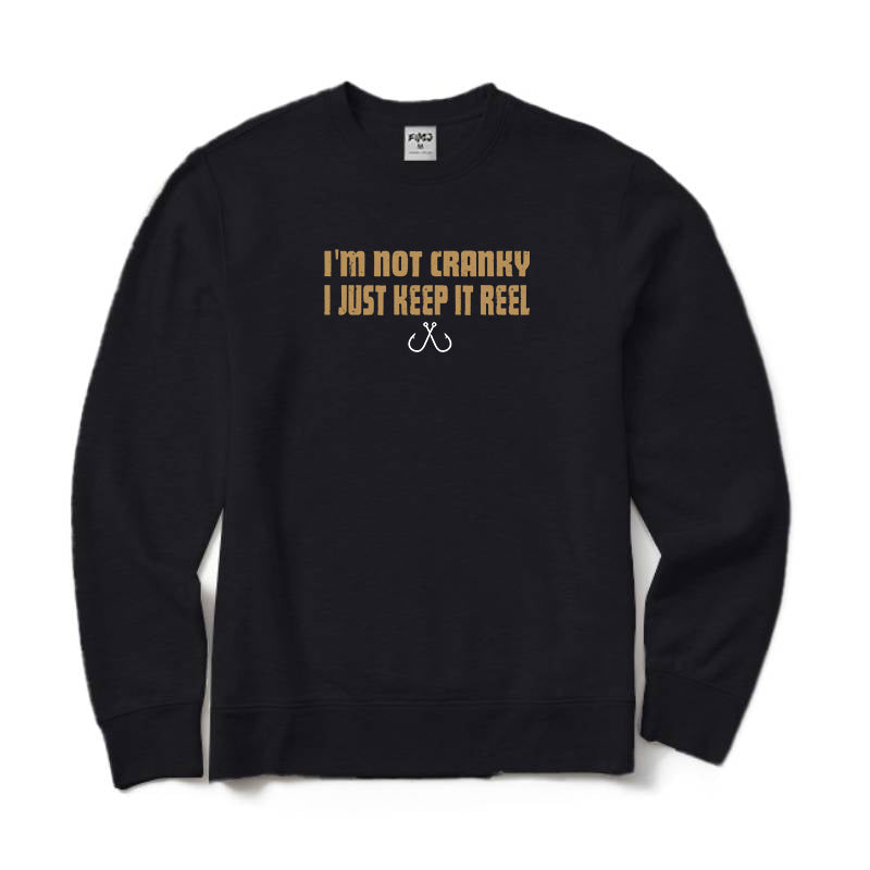 I'm Not Cranky I Keep It Reel Crewneck Sweatshirt