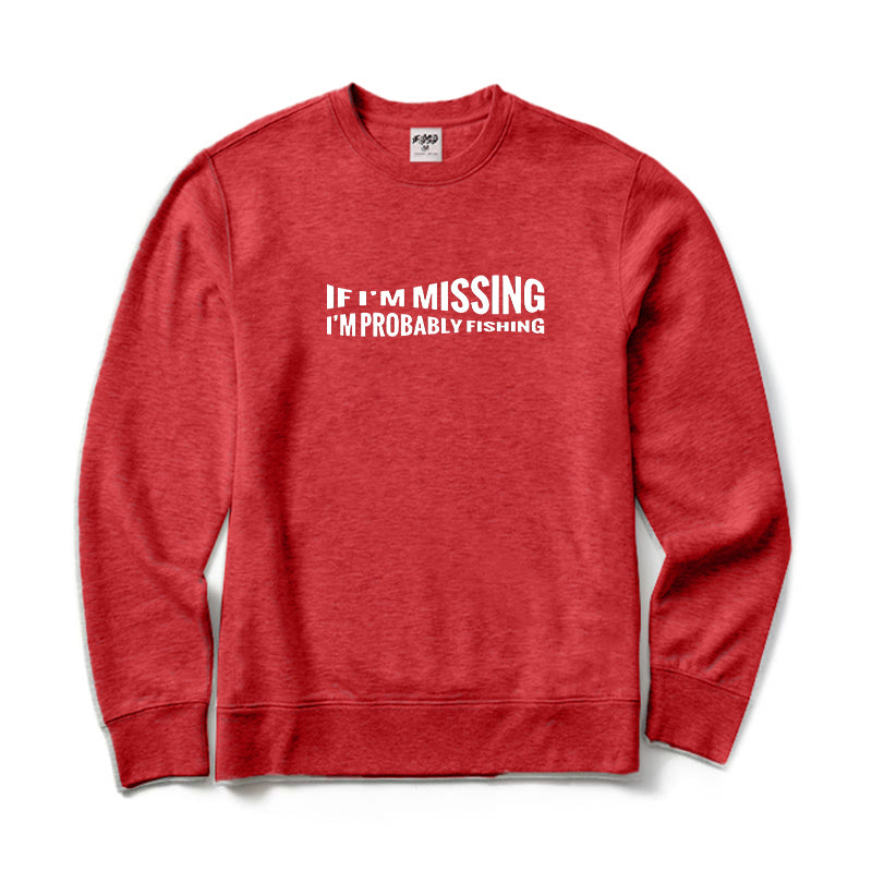 If I'm Missing I'm Probably Fishing Crewneck Sweatshirt