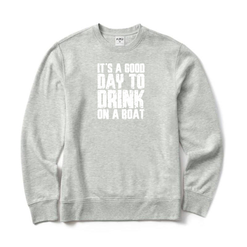 It's A Good Day To Drink On A Boa Crewneck Sweatshirt