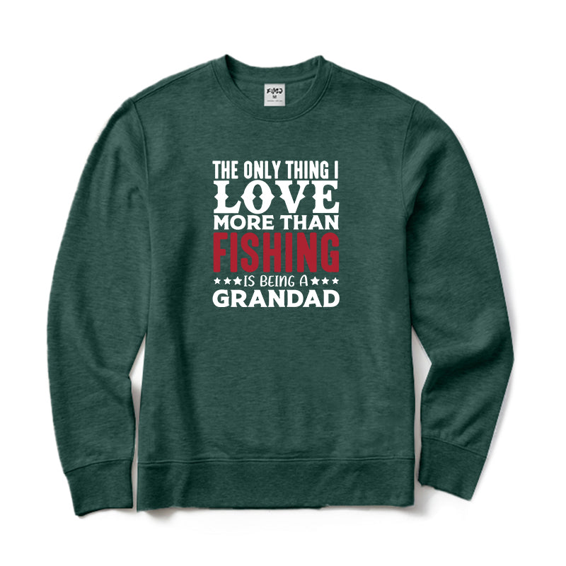 The Only Thing I Love More Than Fishing Is Being A Grandad Crewneck Sweatshirt