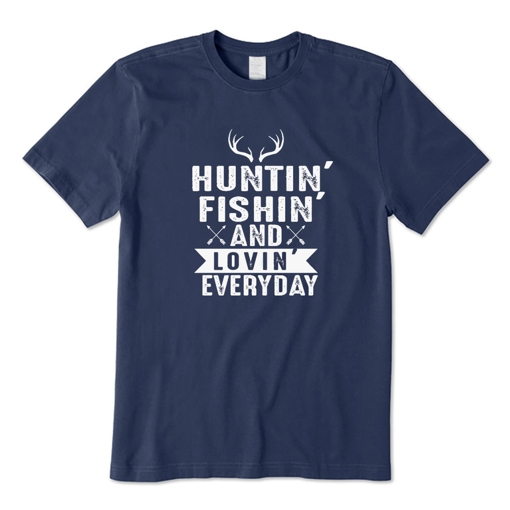 Hunting Fishing and Loving Everyday T-Shirt