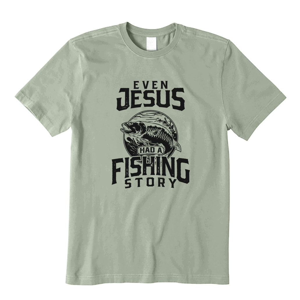 Even Jesus Had A Fishing Story T-Shirt