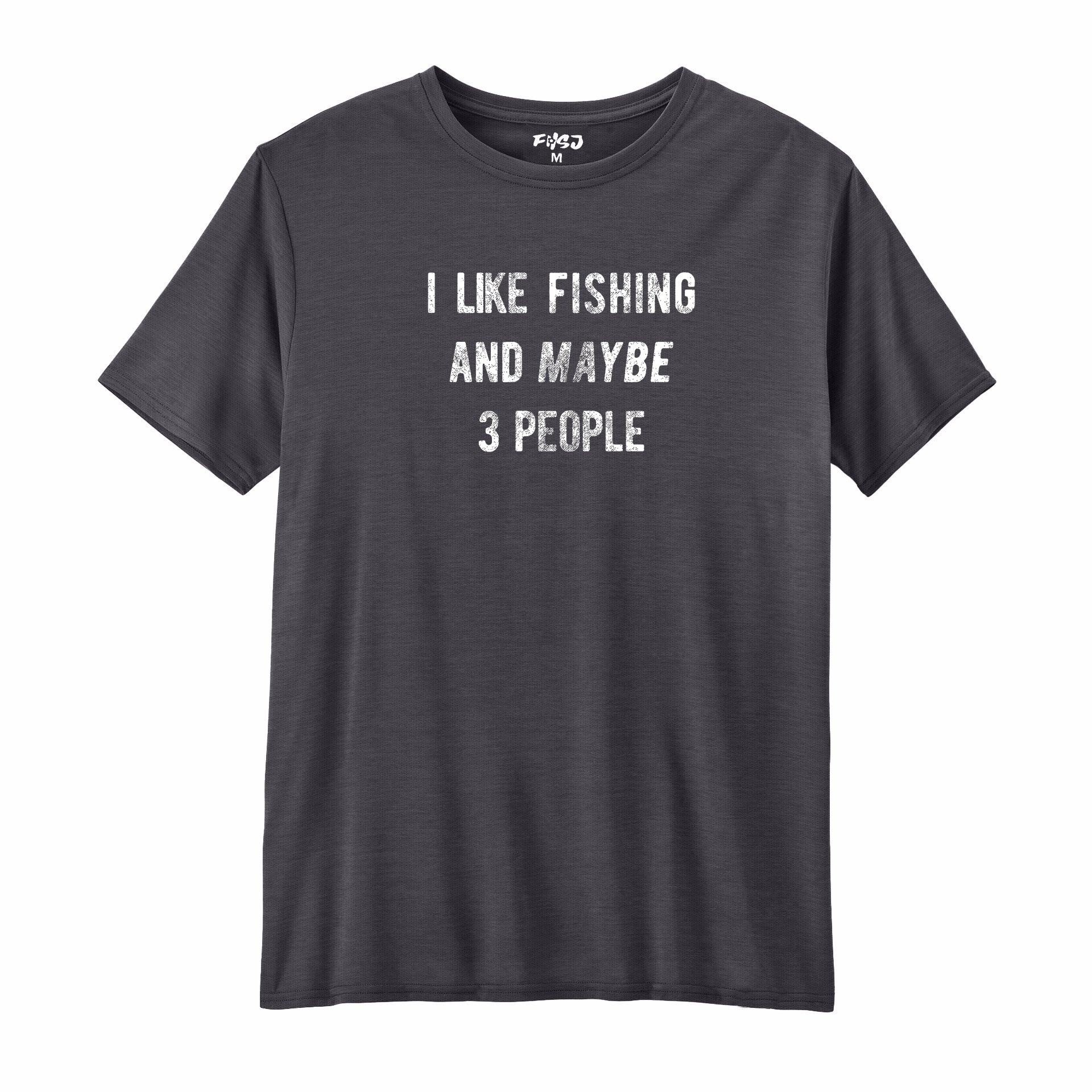 I Like Fishing and Maybe 3 People Performance T-SHIRT