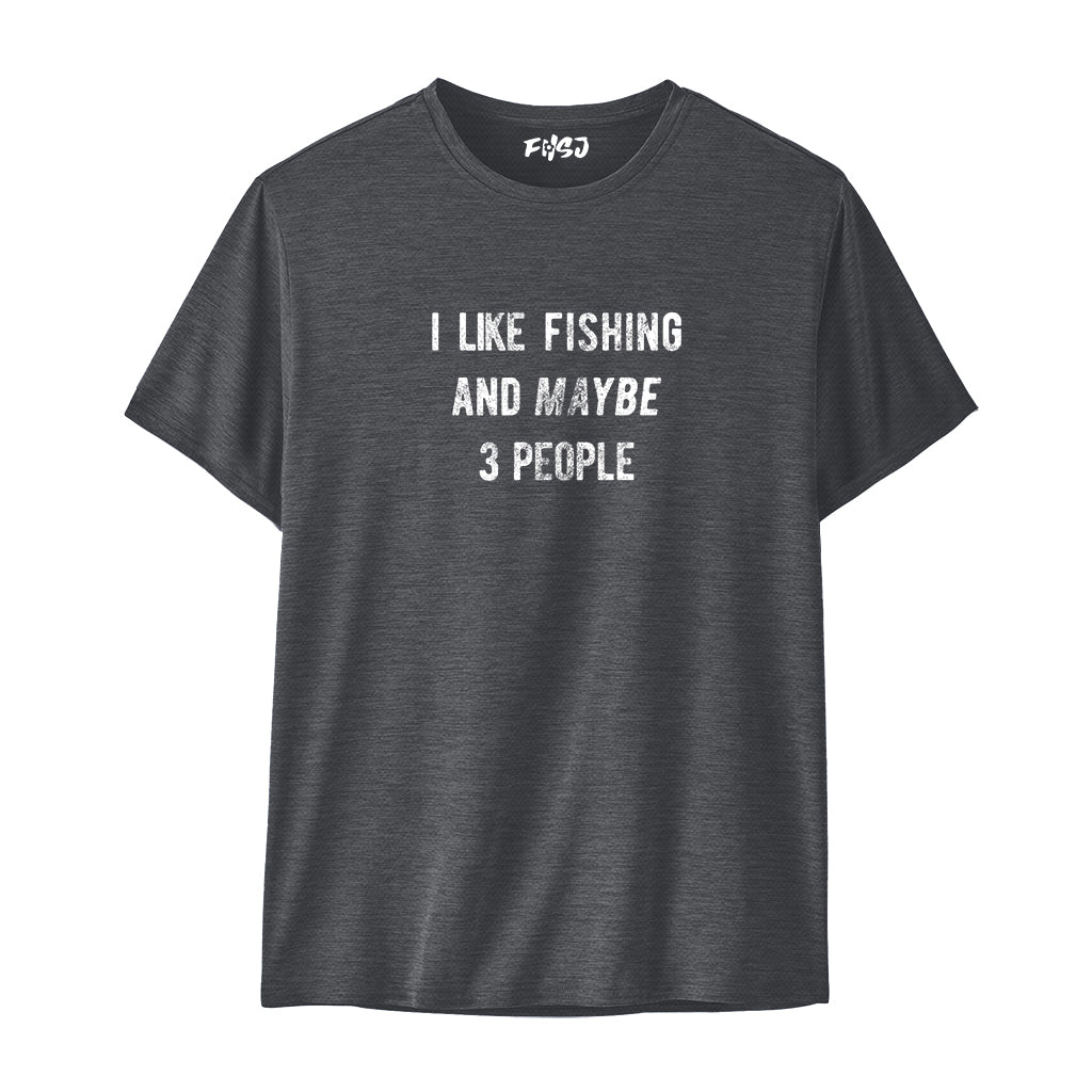 I Like Fishing and Maybe 3 People Performance T-SHIRT