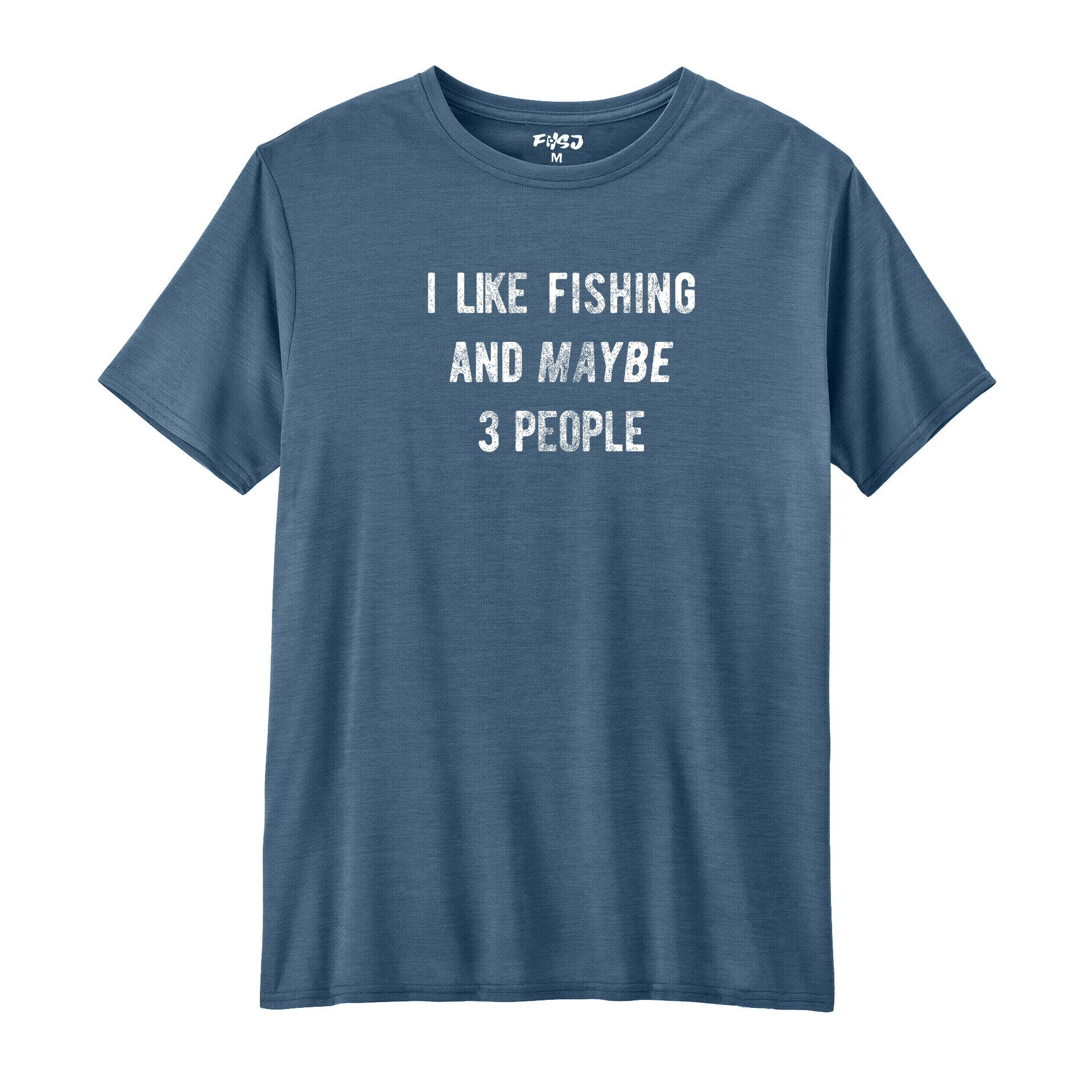 I Like Fishing and Maybe 3 People Performance T-SHIRT