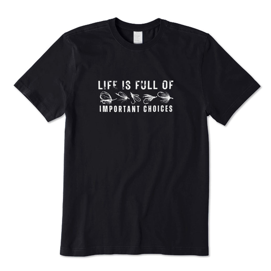 Life Is Full of Important Choices T-Shirt