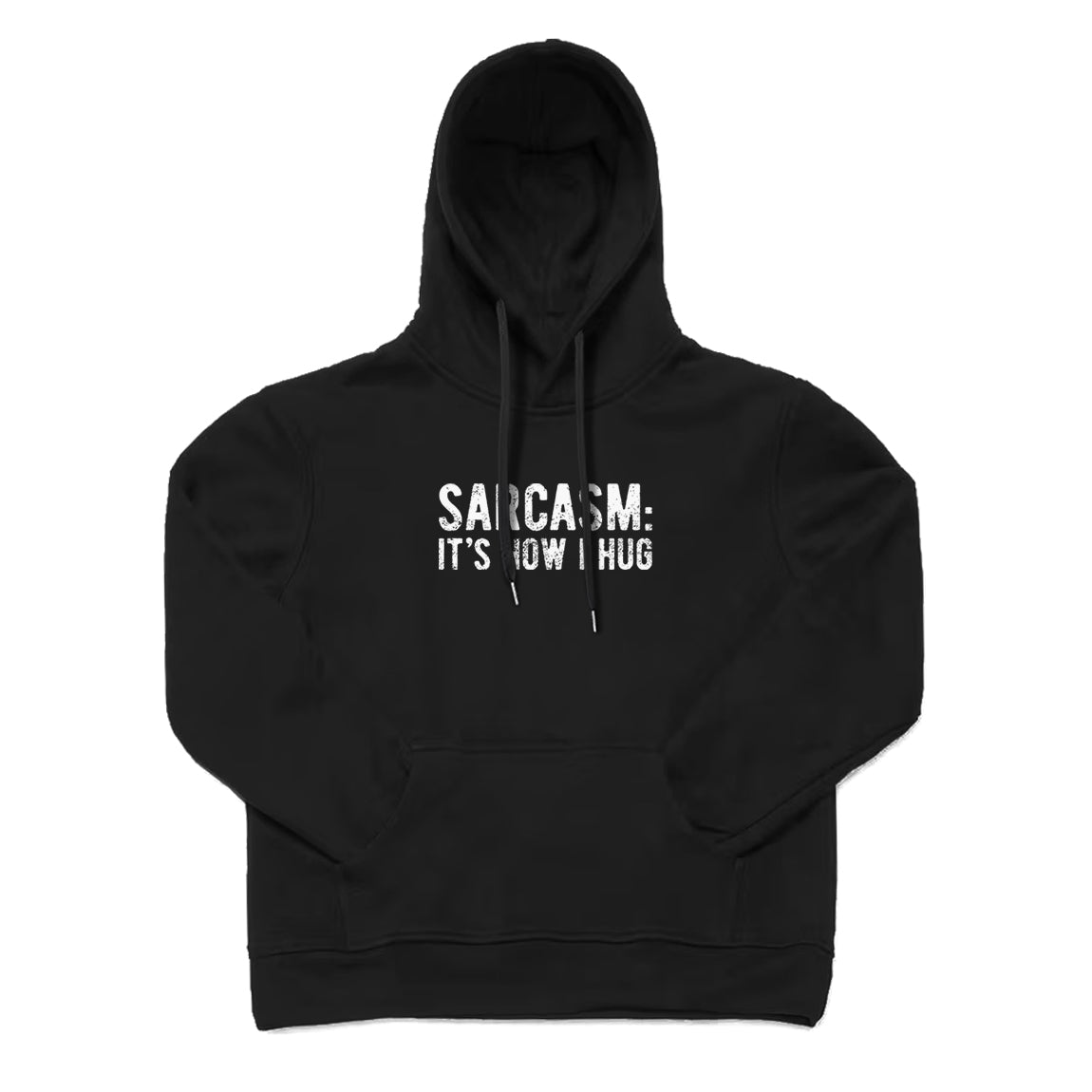 SARCASM: IT'S HOW I HUG Hoodie