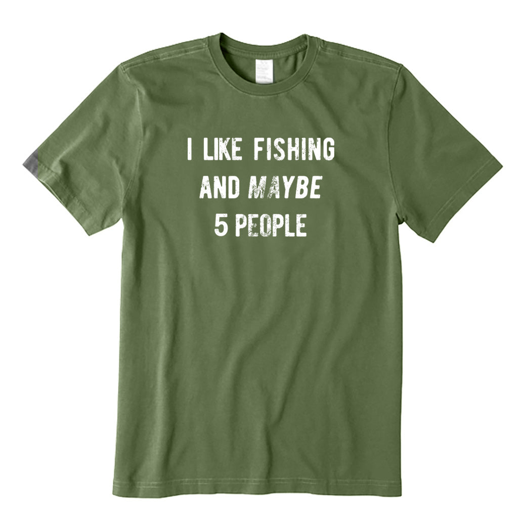 I Like Fishing And Maybe 5 People T-Shirt