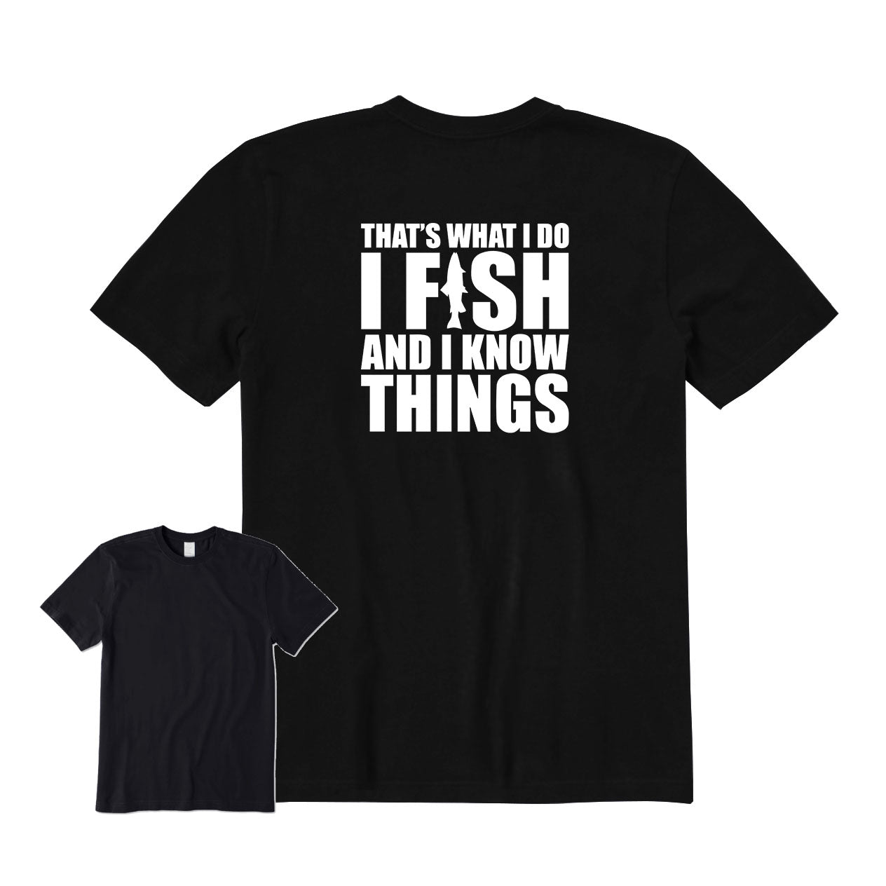 I Fish and I know Things Back Graphic T-Shirt