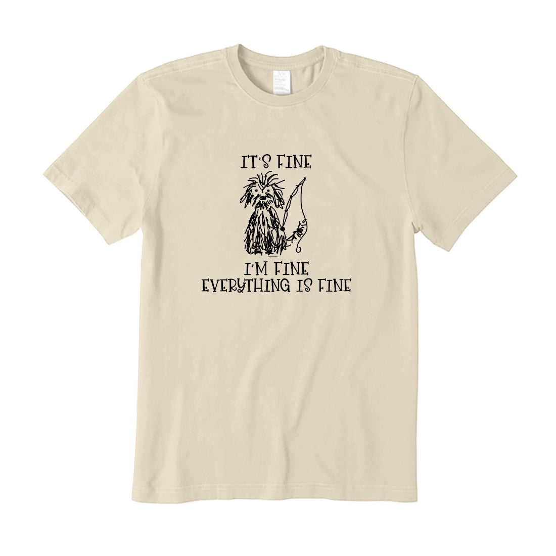 It's Fine Everything Is Fine T-Shirt