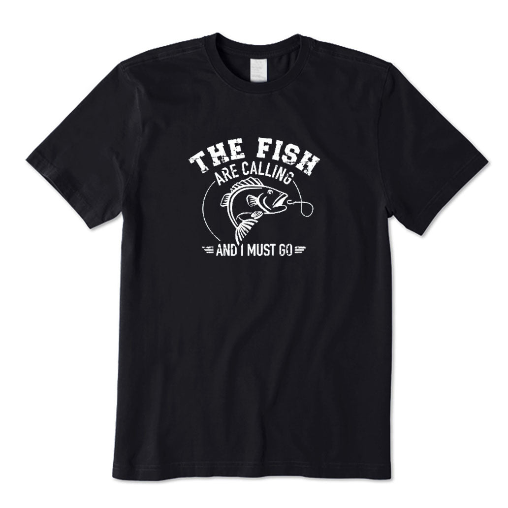 The Fish Are Calling and I Must Go T-Shirt