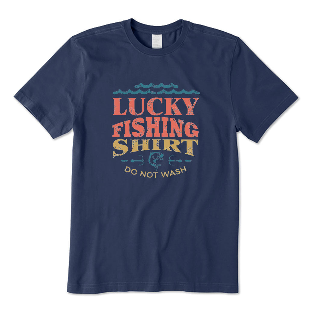 Lucky Fishing Shirt Do Not Wash T-Shirt