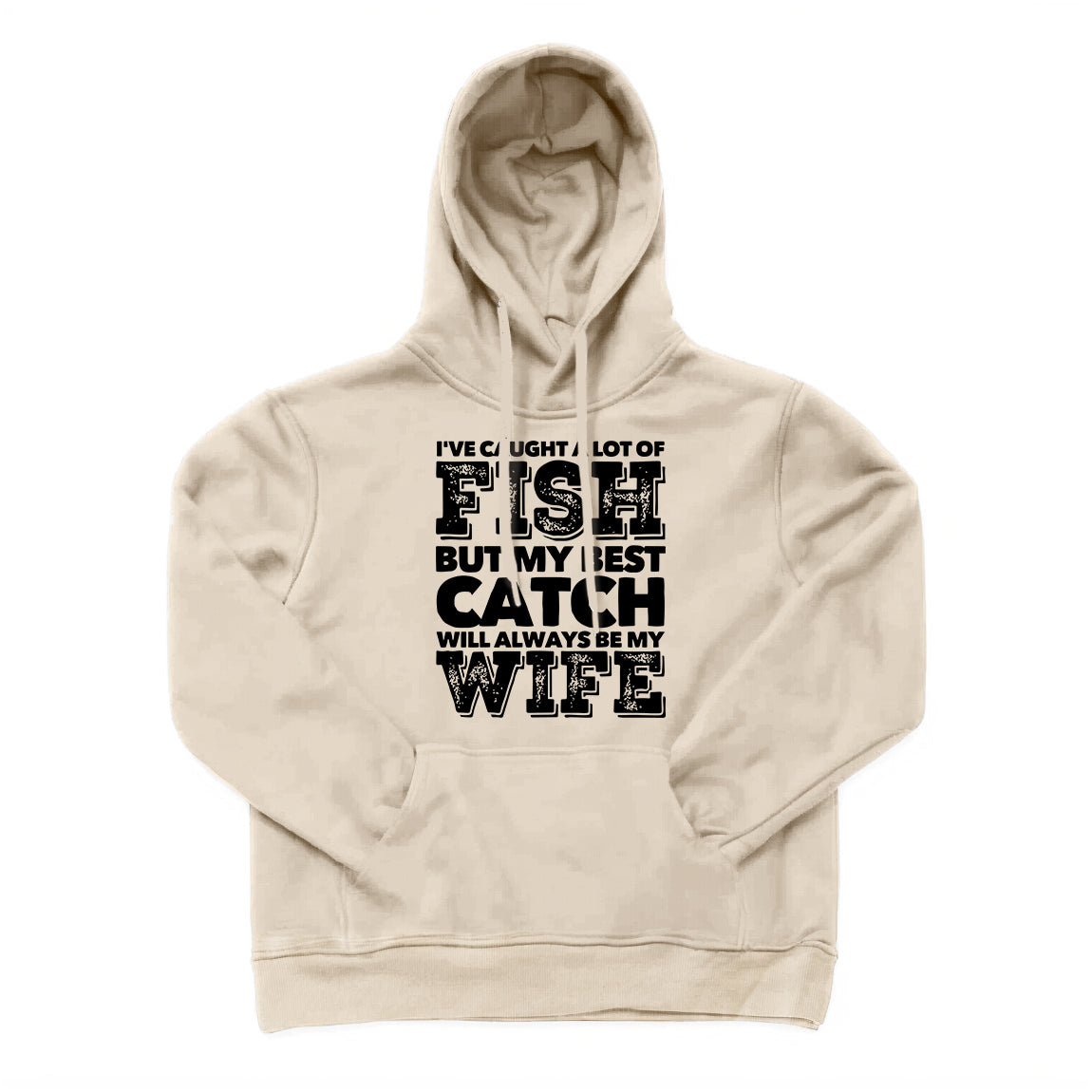 BEST CATCH WILL ALWAYS BE MY WIFE Hoodie