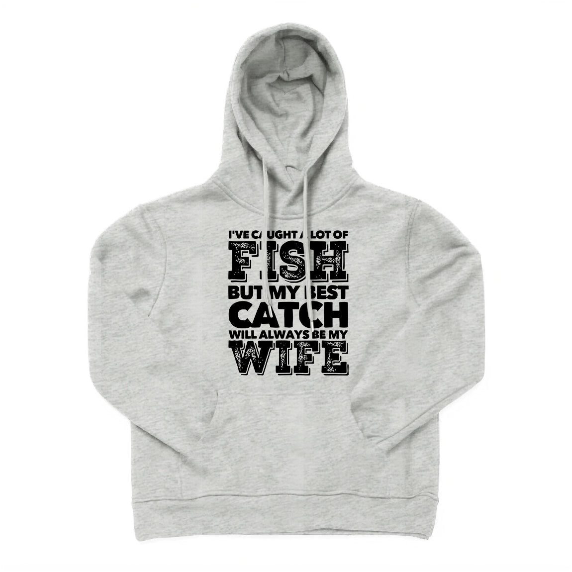 BEST CATCH WILL ALWAYS BE MY WIFE Hoodie