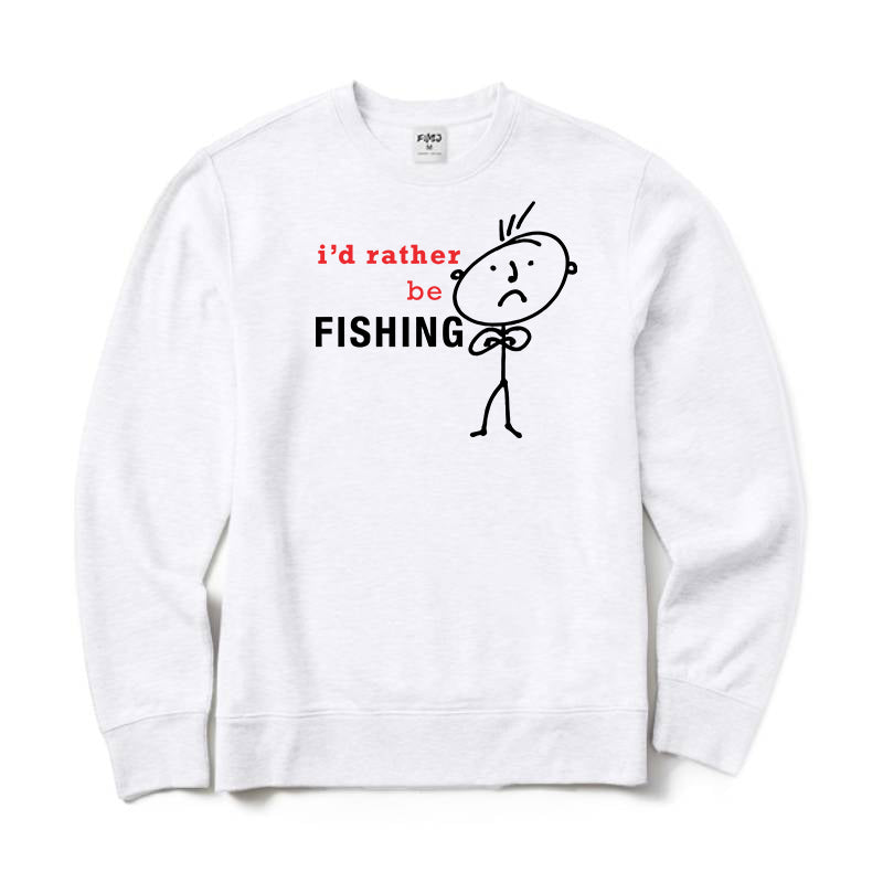 I'd Rather Be Fishing Sweatshirt