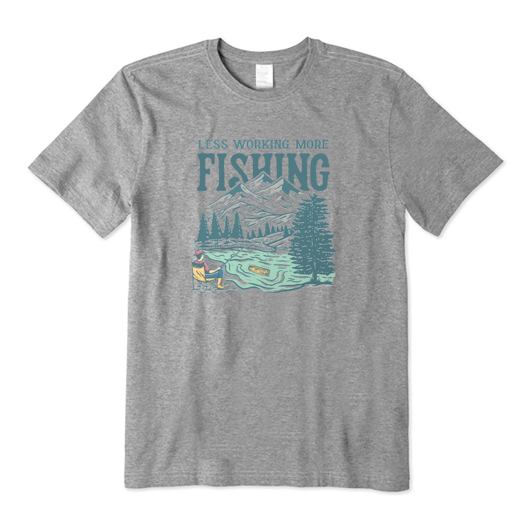 Less Working More Fishing T-Shirt