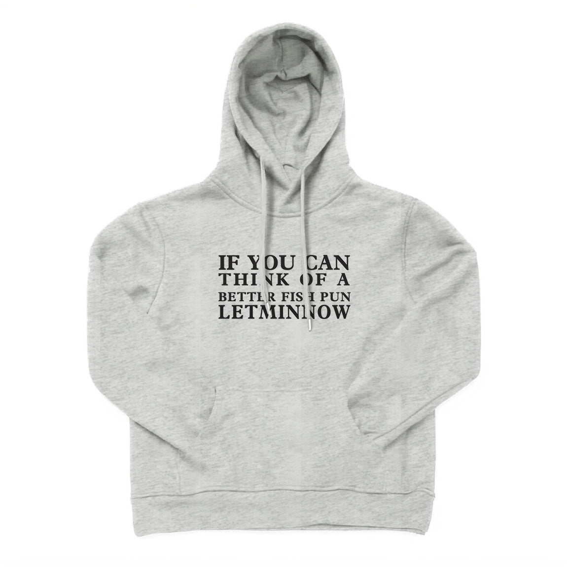 IF YOU CAN THINK OF A BETTER FISH PUN Hoodie