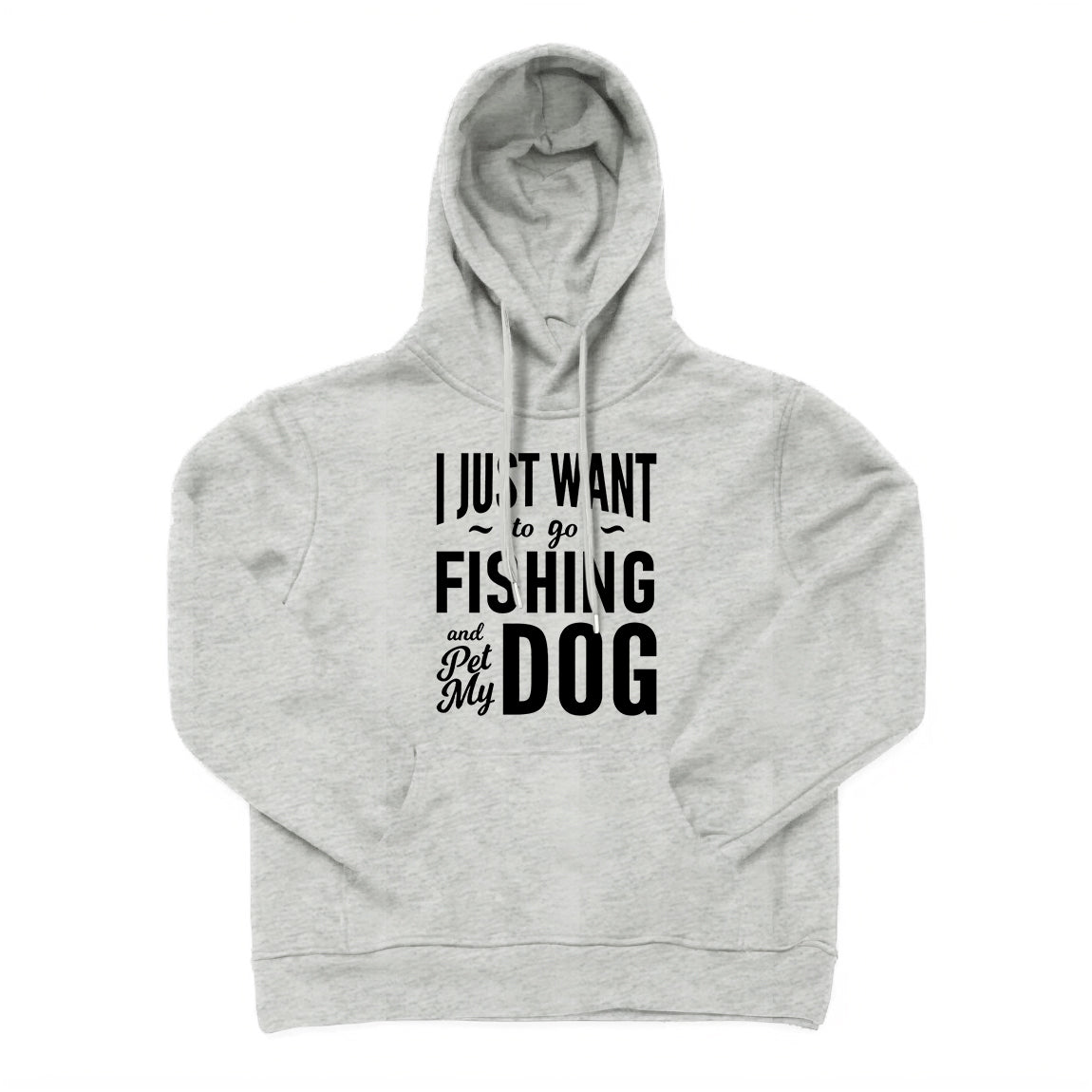 I Just Want to Go Fishing and Pet My Dog Hoodie