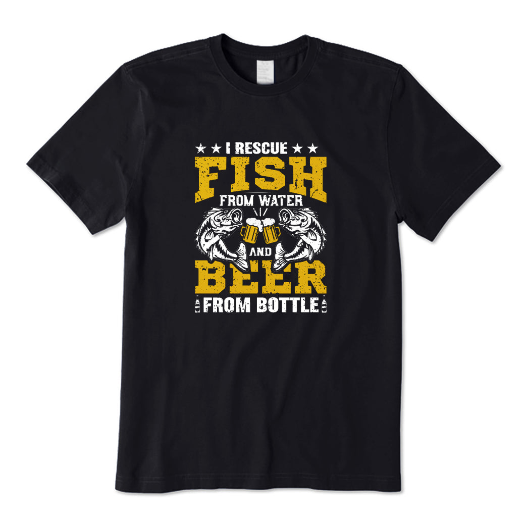 I Rescue Fish From Water and Beer From Bottle T-Shirt