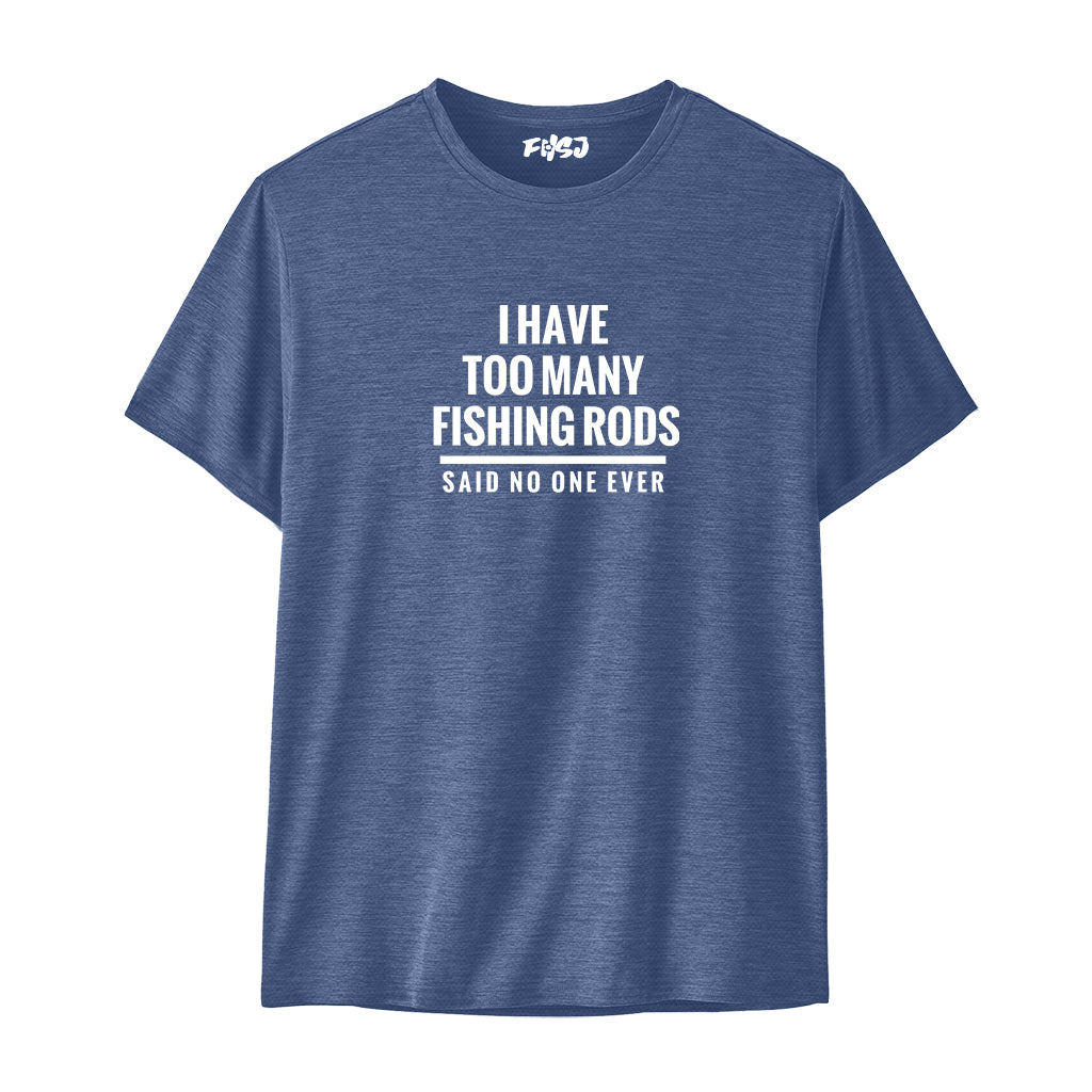 I Have Too Many Fishing Rods  Performance T-SHIRT