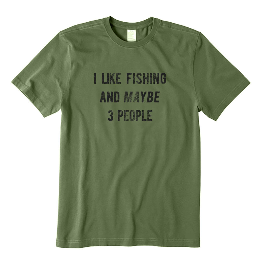 I Like Fishing and Maybe 3 People T-Shirt