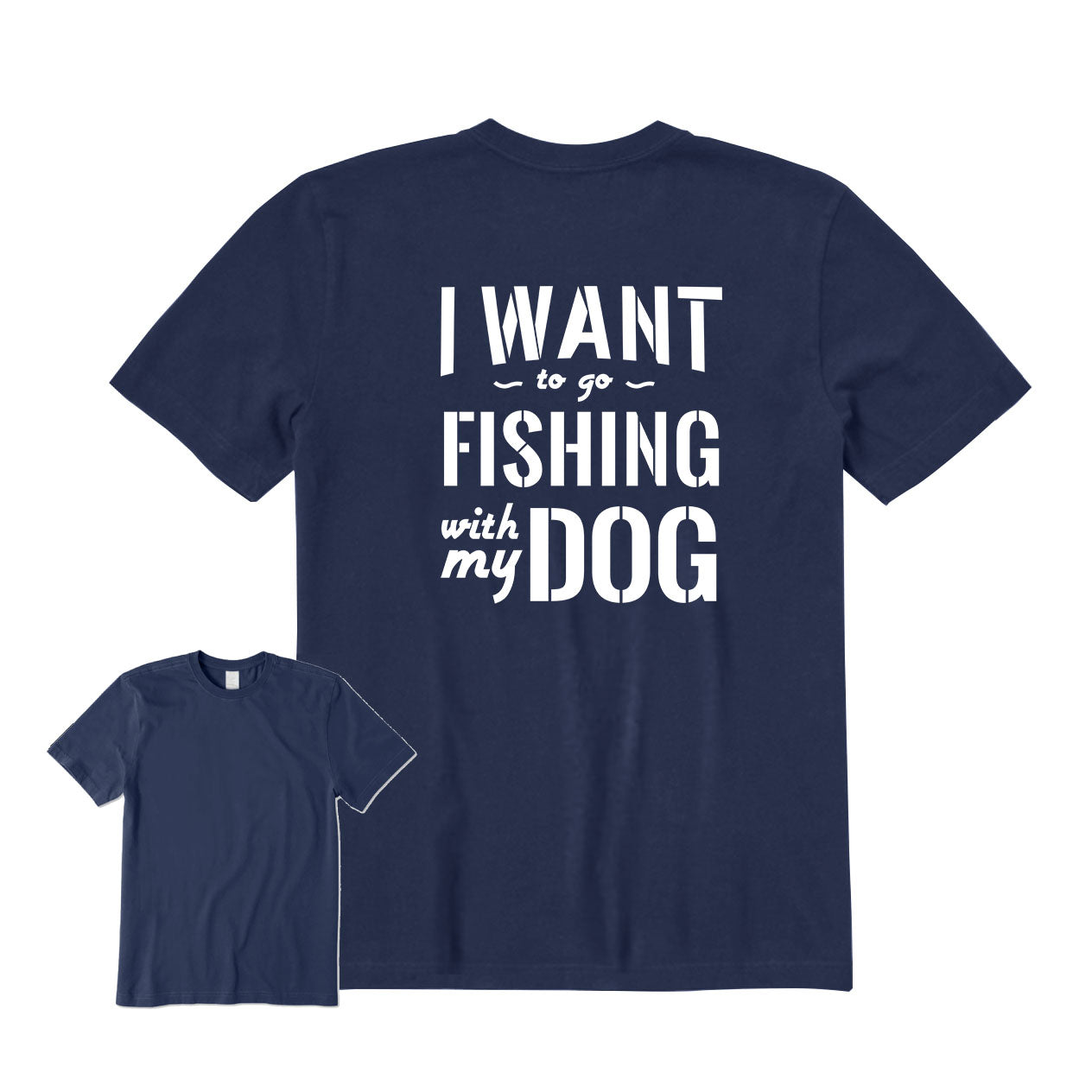 I Want to Go Fishing With My Dog Back Graphic T-Shirt