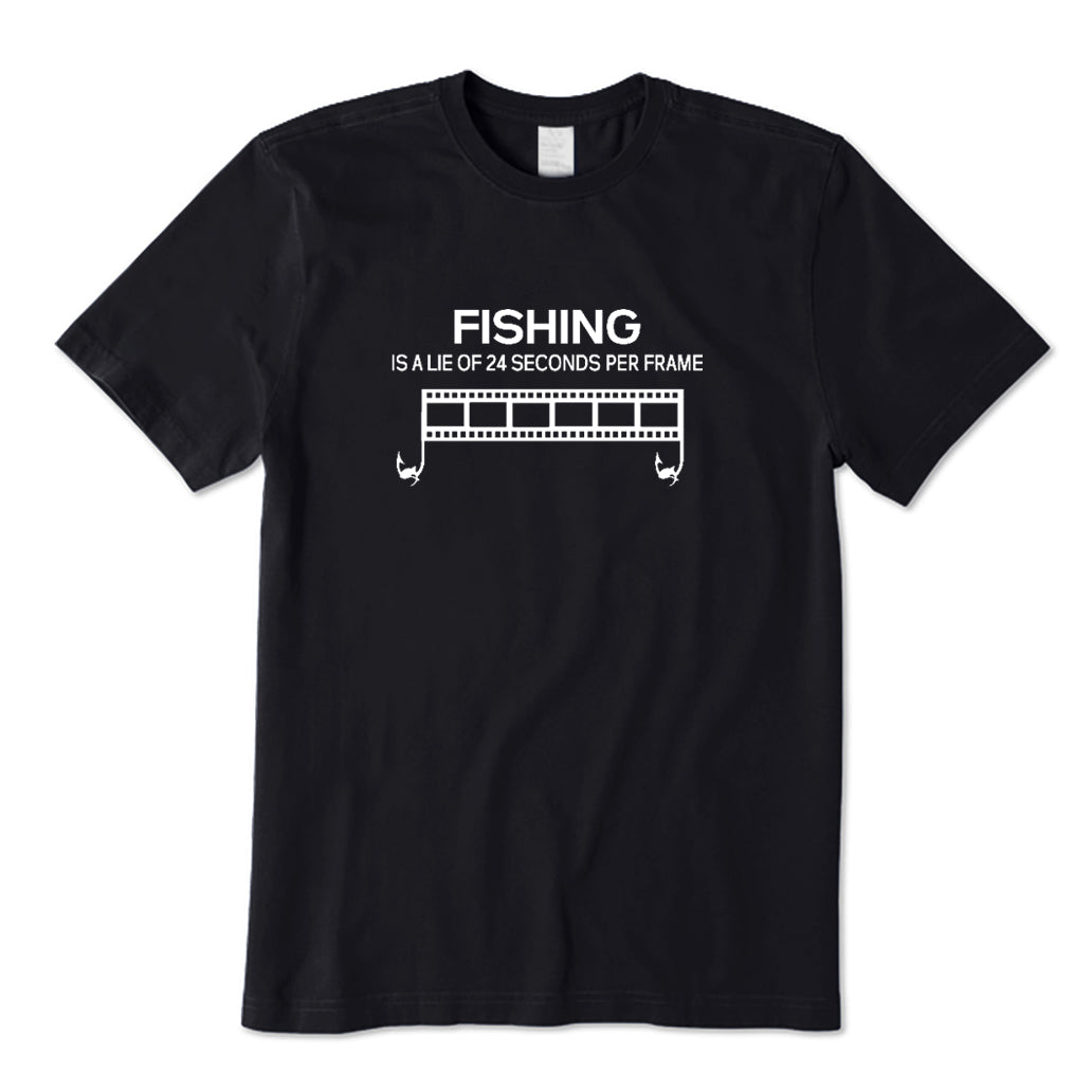 Fishing Is A Lie of 24 Seconds Per Frame T-Shirt