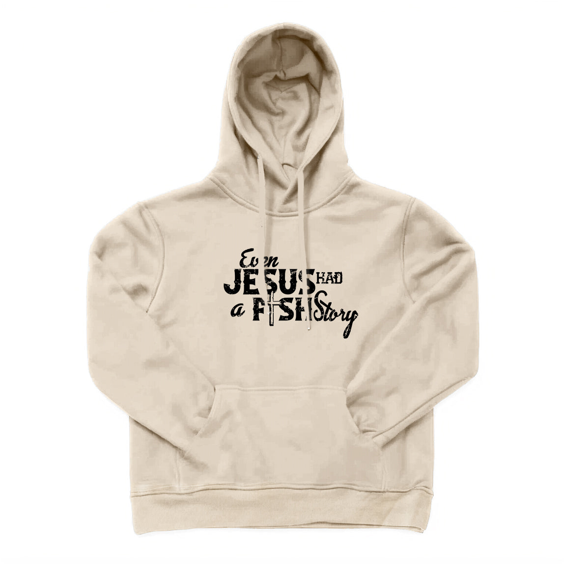 EVEN JESUS HAD A FISH STORY Hoodie